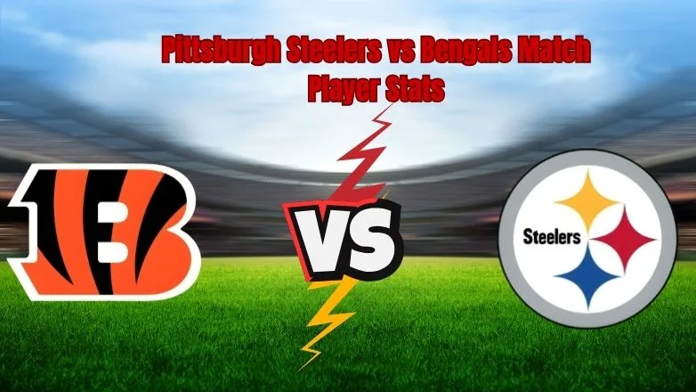 Pittsburgh Steelers vs Bengals Match Player Stats