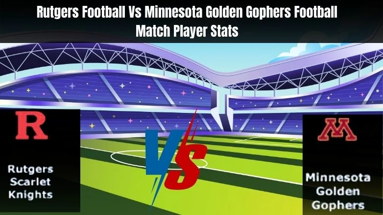 Rutgers Football Vs Minnesota Golden Gophers Football Match Player Stats