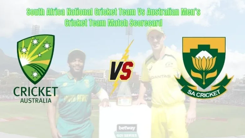 South Africa National Cricket Team Vs Australian Men’s Cricket Team Match Scorecard