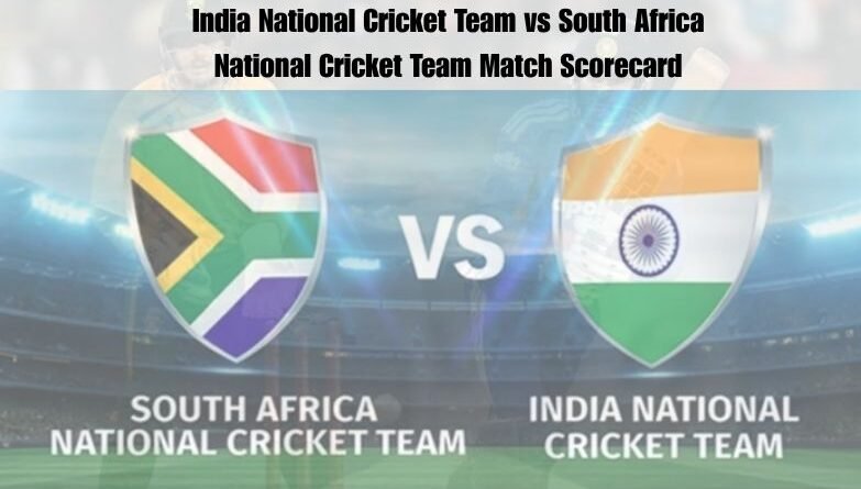 India National Cricket Team vs South Africa National Cricket Team Match Scorecard